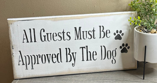 All Guest Must  Be Approved by the Dog Sign